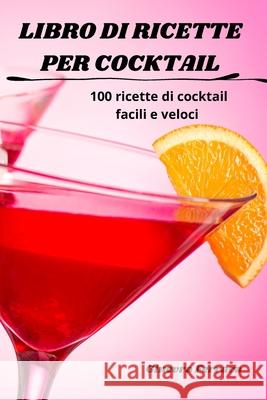 Libro Di Ricette Per Cocktail Ginevra Ferrara 9781836238744 Ginevra Ferrara