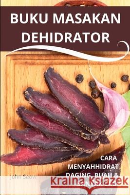 Buku Masakan Dehidrator John Seow 9781836239109