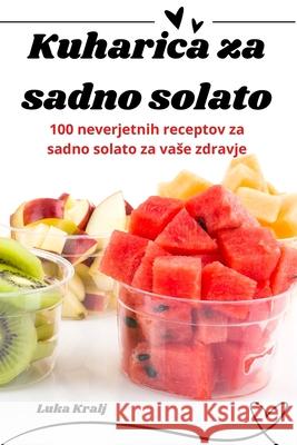 Kuharica za sadno solato Luka Kralj 9781836239338 Luka Kralj