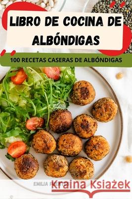 Libro de Cocina de Alb?ndigas Emilia Fuentes 9781836239376