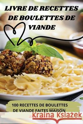 Livre de Recettes de Boulettes de Viande Z?lie Laurent 9781836239468