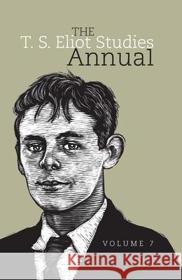 The T. S. Eliot Studies Annual: Volume 7 Craig Woelfel Kevin Rulo 9781836242475