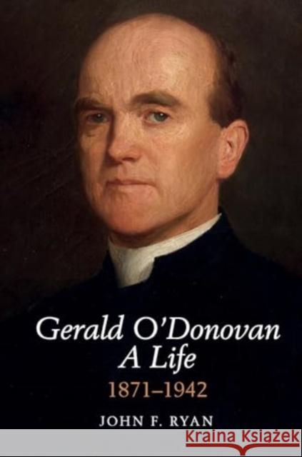 Gerald O'Donovan: A Life John F. Ryan 9781836243908 Liverpool University Press