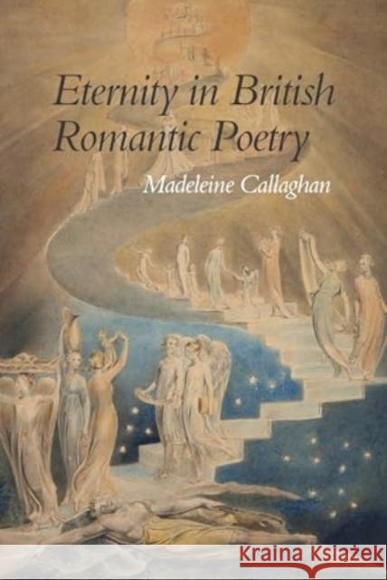 Eternity in British Romantic Poetry Madeleine Callaghan 9781836243991