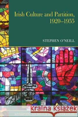 Irish Culture and Partition, 1920-1955 Stephen O'Neill 9781836244813
