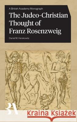 The Judeo-Christian Thought of Franz Rosenzweig Daniel M Herskowitz 9781836245742 British Academy