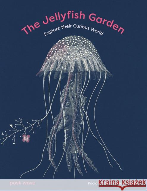 The Jellyfish Garden Paola Vitale 9781836270003 Post Wave Children's Books