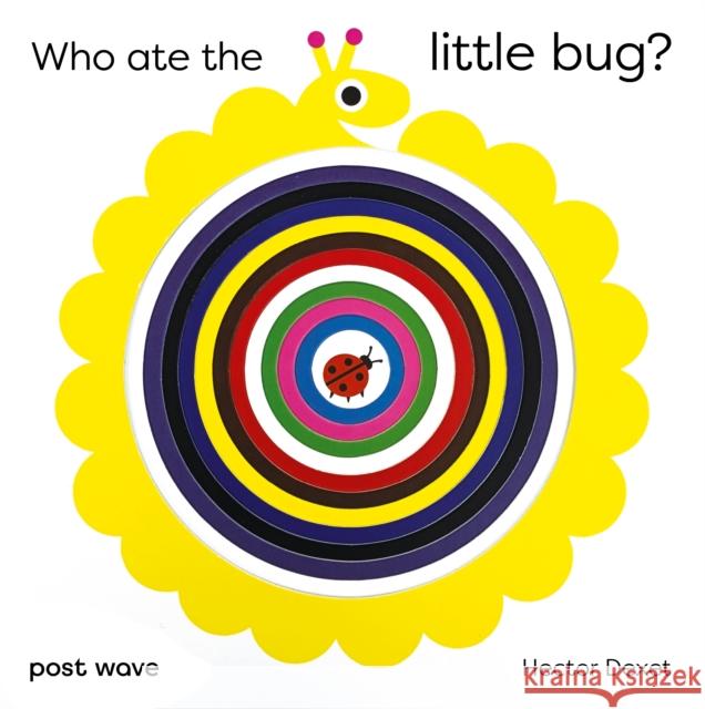 Who Ate the Little Bug? Hector Dexet 9781836270010 Post Wave Children's Books