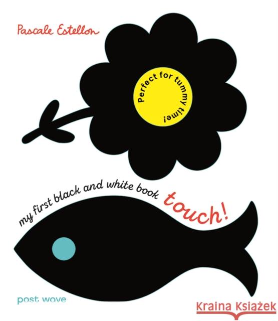 My First Black and White Book: Touch! Pascale Estellon 9781836270027