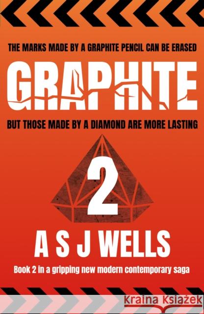 GRAPHITE 2: The marks made by a GRAPHITE pencil can be erased but those made by a DIAMOND are more lasting A S J Wells 9781836280057 Troubador Publishing