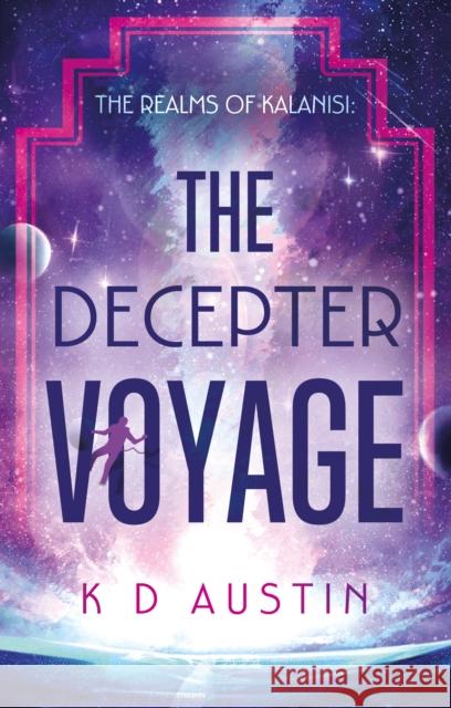 The Realms of Kalanisi: The Decepter Voyage K D Austin 9781836280071 Troubador Publishing