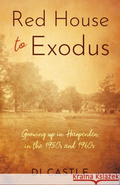 Red House to Exodus: Growing up in Harpenden in the 1950s and 1960s Di Castle 9781836280262