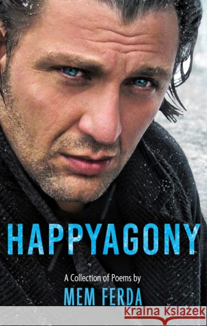 HAPPYAGONY - A Collection of Poems by Mem Ferda Mem Ferda 9781836280385 Troubador Publishing