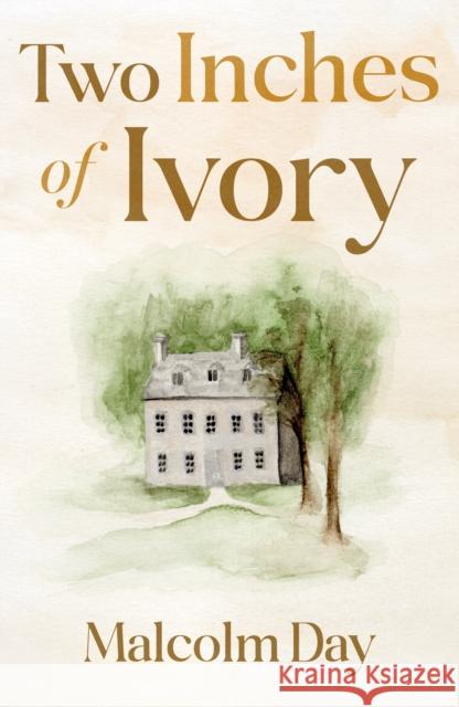 Two Inches of Ivory Malcolm Day 9781836280453 Troubador Publishing