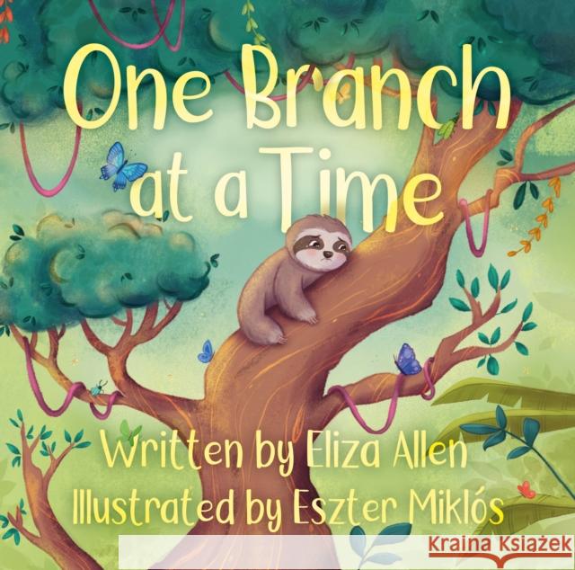 One Branch at a Time Eliza Allen 9781836280590