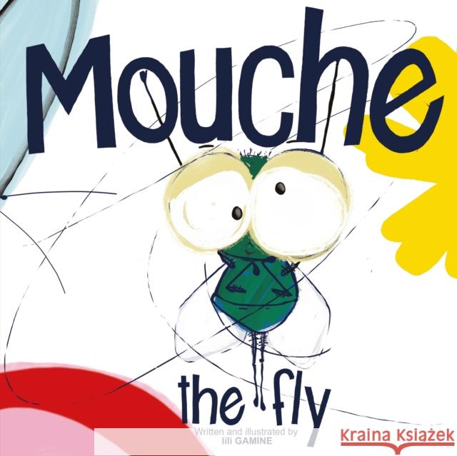 Mouche, the Fly lili GAMINE 9781836280651