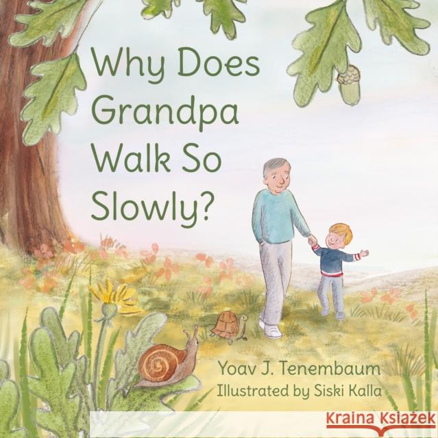 Why Does Grandpa Walk So Slowly? Yoav J. Tenembaum 9781836280811