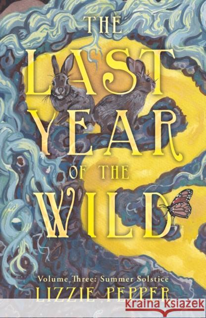 The Last Year of the Wild - Volume 3: Summer Solstice Lizzie Pepper 9781836280866