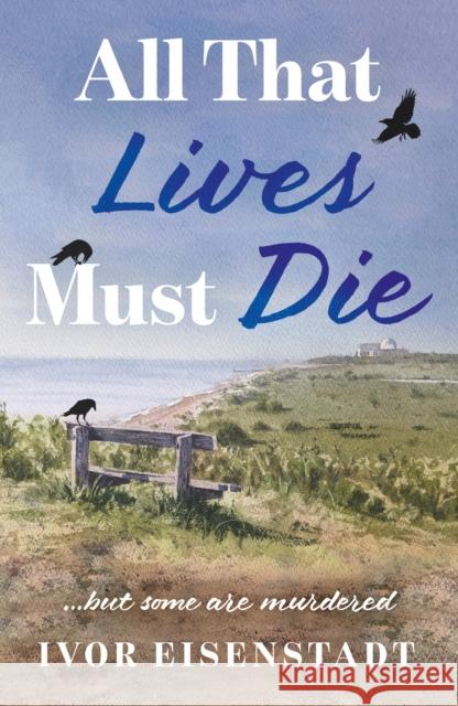 All That Lives Must Die Ivor Eisenstadt 9781836281214