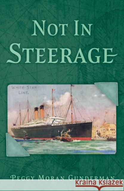 Not In Steerage Peggy Moran Gunderman 9781836281283