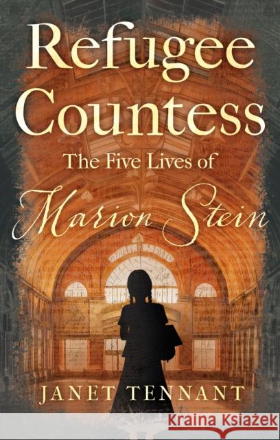 Refugee Countess: The Five Lives of Marion Stein Janet Tennant 9781836281795