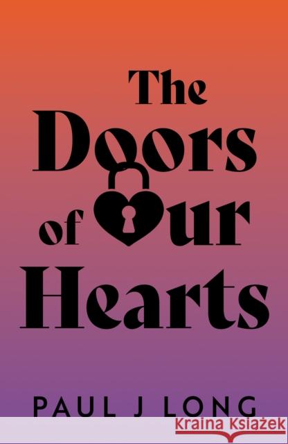 The Doors of Our Hearts Paul Long 9781836282204