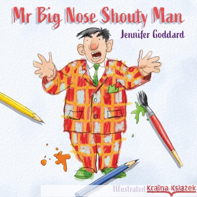 Mr Big Nose Shouty Man Jennifer Goddard 9781836282426