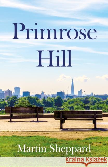 Primrose Hill Martin Sheppard 9781836282556 Troubador Publishing