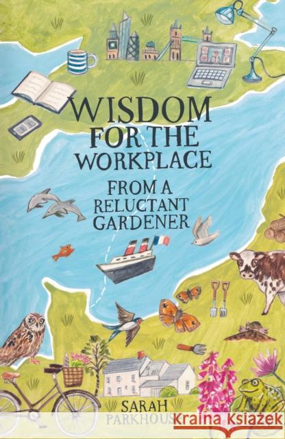Wisdom for the Workplace from a Reluctant Gardener Sarah Parkhouse 9781836282747