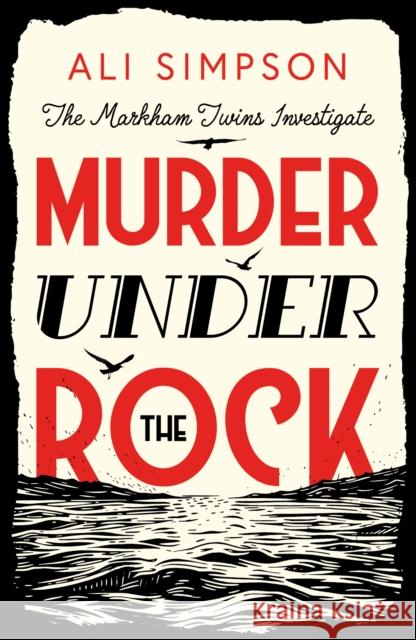 Murder Under The Rock: The Markham Twins Investigate Ali Simpson 9781836282839 Troubador Publishing