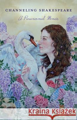 Channeling Shakespeare Marianne Kimura 9781836283263 Troubador Publishing