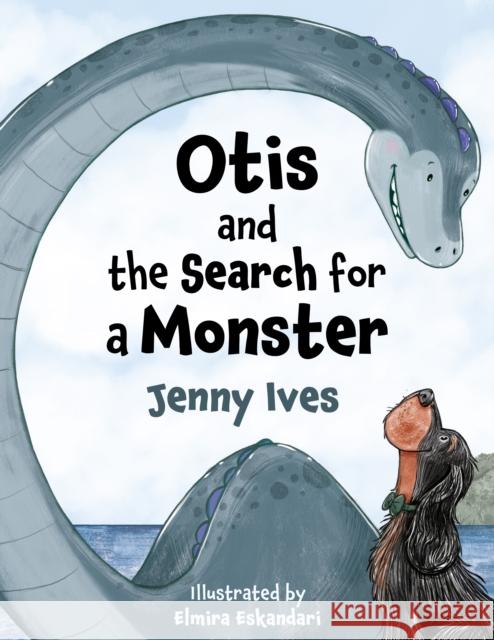 Otis and the Search for a Monster Jenny Ives 9781836284123