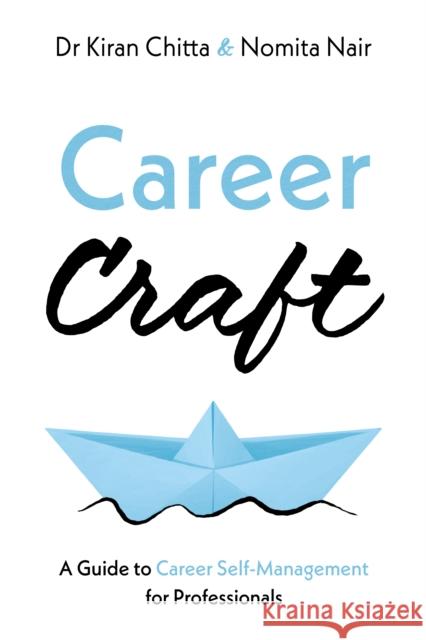 Career Craft: A Guide to Career Self-Management for Professionals Nomita Nair 9781836284734