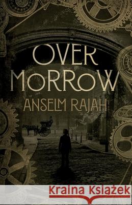 Overmorrow Anselm Rajah 9781836284963 Troubador Publishing