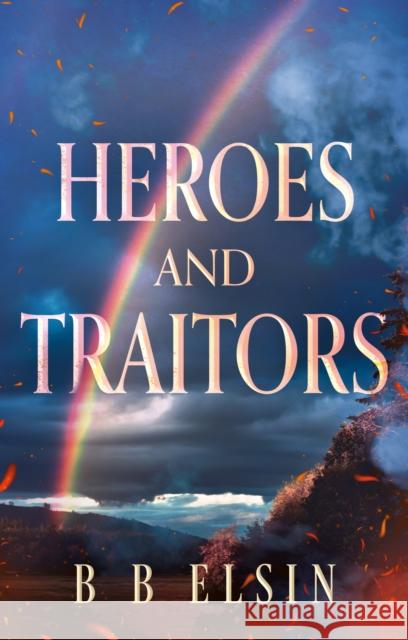 Heroes and Traitors B B Elsin 9781836285038 Troubador Publishing