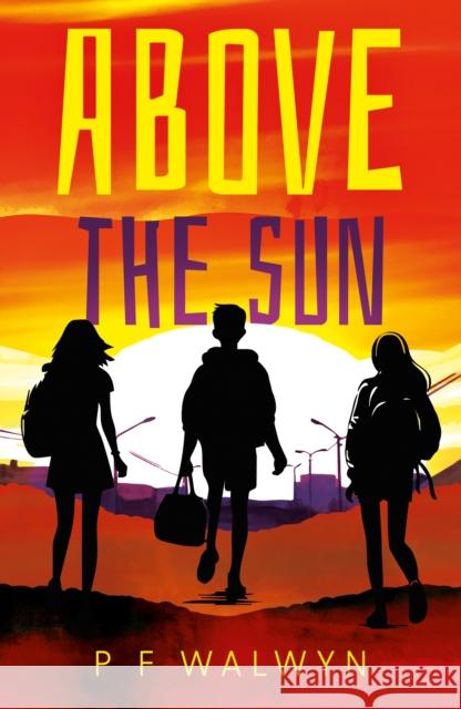 Above the Sun P F Walwyn 9781836285267 Troubador Publishing
