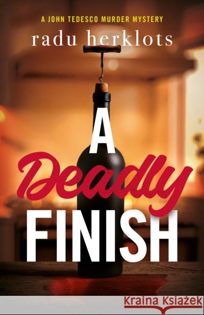 A Deadly Finish: A John Tedesco Murder Mystery Radu Herklots 9781836286035