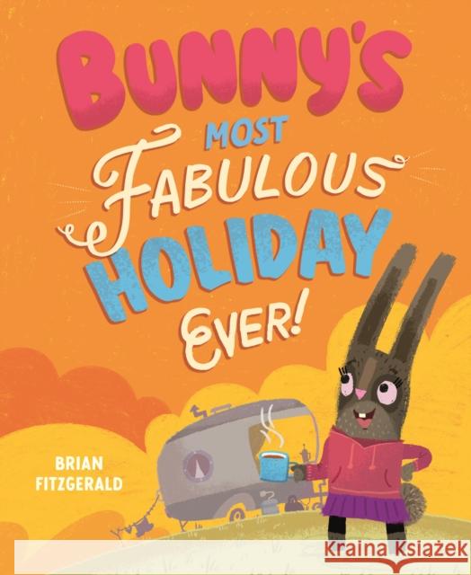 Bunny's Most Fabulous Holiday Ever! Brian Fitzgerald 9781836300069