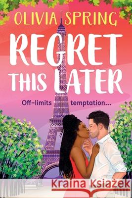 Regret This Later Olivia Spring 9781836330325