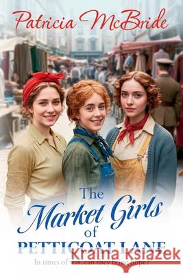 The Market Girls of Petticoat Lane Patricia McBride 9781836333135 Boldwood Books Ltd