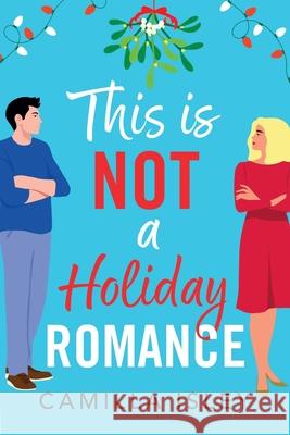 This Is Not a Holiday Romance Camilla Isley 9781836333531 Boldwood Books Ltd