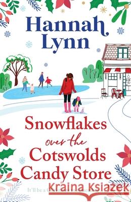 Snowflakes Over the Cotswolds Candy Store Hannah Lynn 9781836339960 Boldwood Books Ltd