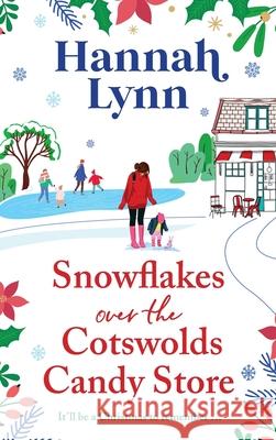 Snowflakes Over the Cotswolds Candy Store Hannah Lynn 9781836339991 Boldwood Books Ltd