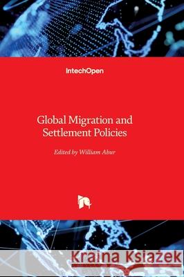 Global Migration and Settlement Policies William Abur 9781836340294 Intechopen