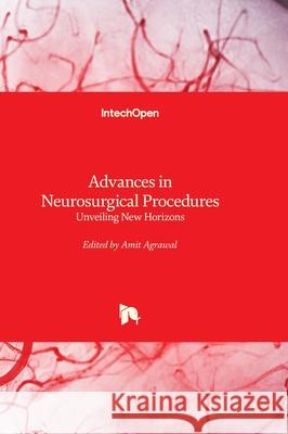 Advances in Neurosurgical Procedures - Unveiling New Horizons: Unveiling New Horizons Amit Agrawal 9781836341611