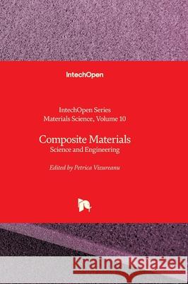 Composite Materials - Science and Engineering: Science and Engineering Petrica Vizureanu Chonghe Li 9781836343653 Intechopen