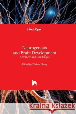 Neurogenesis and Brain Development - Advances and Challenges: Advances and Challenges Xinhua Zhang 9781836346388