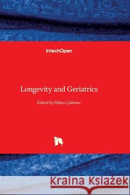 Longevity and Geriatrics H?lya ?akmur 9781836353010 Intechopen