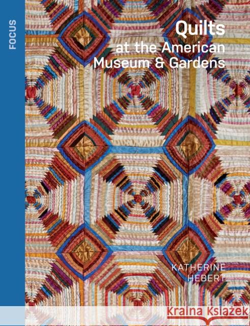 Quilts at the American Museum & Gardens Katherine Hebert 9781836360292 Kulturalis
