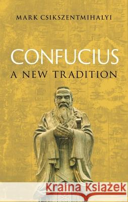 Confucius: A New Tradition Mark Csikszentmihalyi 9781836390114 Reaktion Books